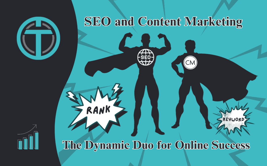 SEO and Content Marketing: The Dynamic Duo for Online Success