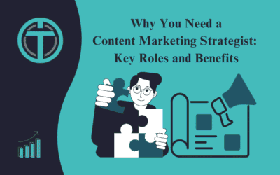 Why You Need a Content Marketing Strategist