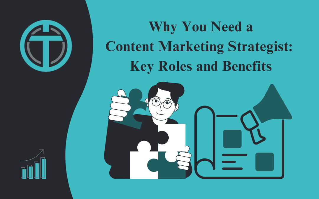 Why You Need a Content Marketing Strategist